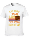 A Day Without Piano Funny Piano Lightweight Cotton T-Shirt – Daily Comfort Graphic Shirt