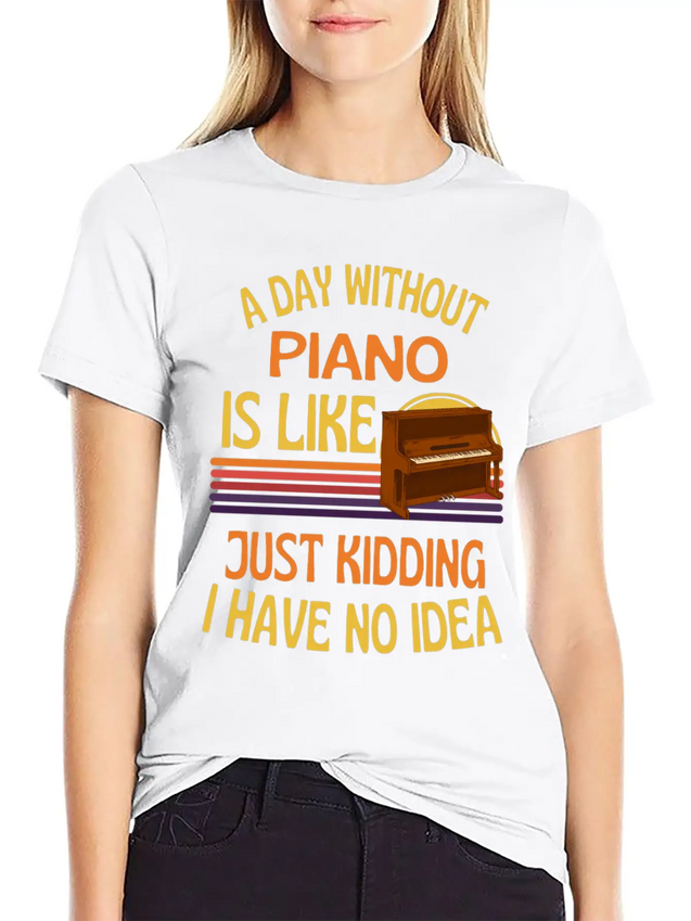 A Day Without Piano Funny Piano Lightweight Cotton T-Shirt – Daily Comfort Graphic Shirt
