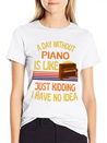 A Day Without Piano Funny Piano Lightweight Cotton T-Shirt – Daily Comfort Graphic Shirt