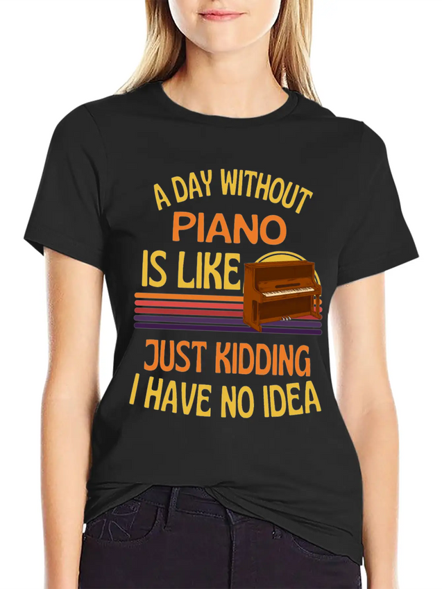 A Day Without Piano Funny Piano Lightweight Cotton T-Shirt – Daily Comfort Graphic Shirt