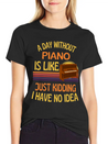 A Day Without Piano Funny Piano Lightweight Cotton T-Shirt – Daily Comfort Graphic Shirt