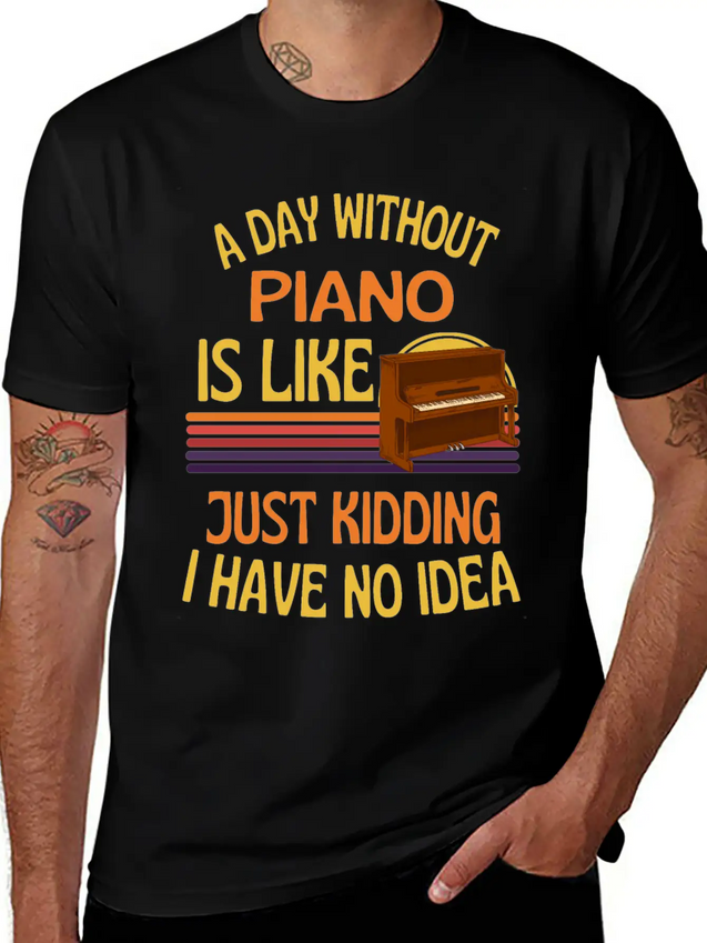 A Day Without Piano Funny Piano Lightweight Cotton T-Shirt – Daily Comfort Graphic Shirt