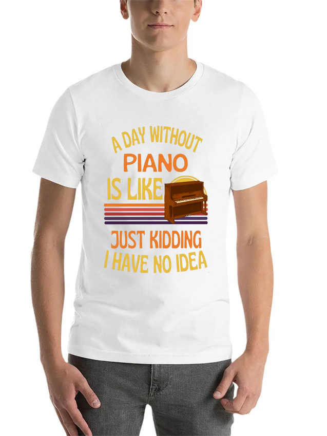 A Day Without Piano Funny Piano Lightweight Cotton T-Shirt – Daily Comfort Graphic Shirt