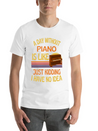 A Day Without Piano Funny Piano Lightweight Cotton T-Shirt – Daily Comfort Graphic Shirt