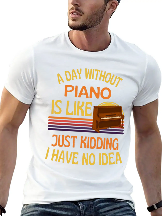 A Day Without Piano Funny Piano Lightweight Cotton T-Shirt – Daily Comfort Graphic Shirt