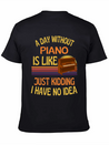 A Day Without Piano Funny Piano Lightweight Cotton T-Shirt – Daily Comfort Graphic Shirt