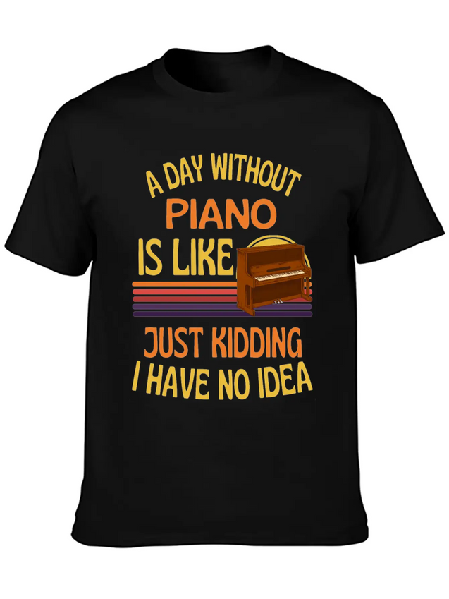 A Day Without Piano Funny Piano Lightweight Cotton T-Shirt – Daily Comfort Graphic Shirt