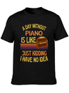 A Day Without Piano Funny Piano Lightweight Cotton T-Shirt – Daily Comfort Graphic Shirt