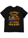 A Day Without Piano Funny Piano Lightweight Cotton T-Shirt – Daily Comfort Graphic Shirt