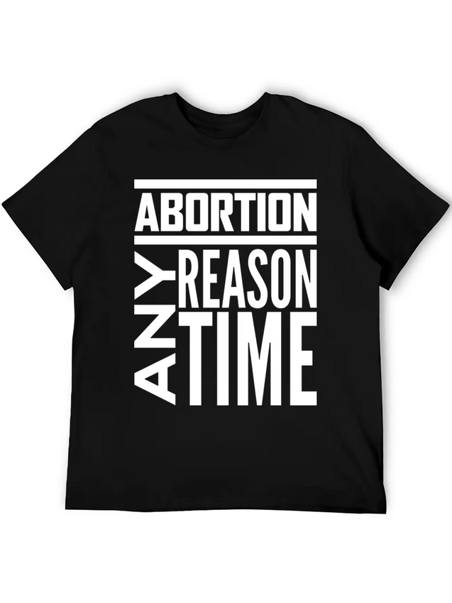 Abortion Any Time Any Reason Defend Roe V Wade Pro Lightweight Cotton T-Shirt – Daily Comfort Graphic Shirt