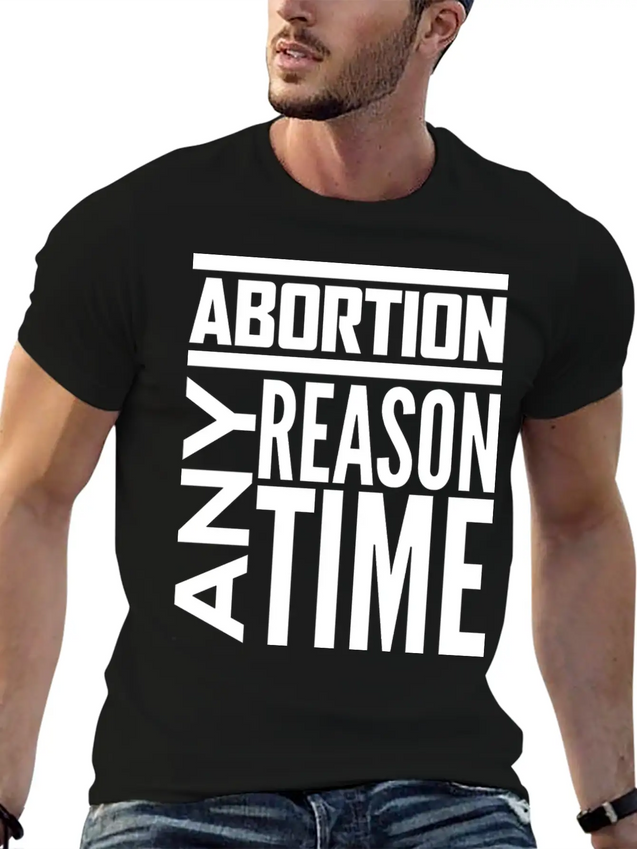 Abortion Any Time Any Reason Defend Roe V Wade Pro Lightweight Cotton T-Shirt – Daily Comfort Graphic Shirt