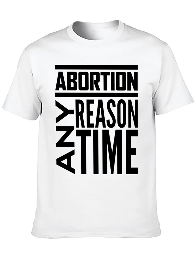 Abortion Any Time Any Reason Defend Roe V Wade Pro Lightweight Cotton T-Shirt – Daily Comfort Graphic Shirt
