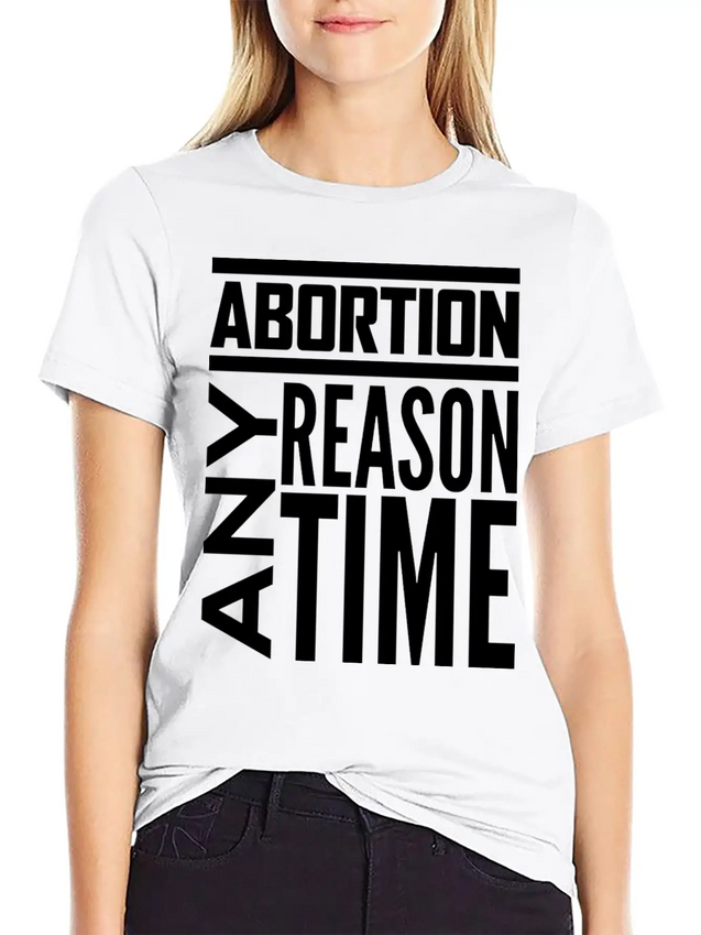 Abortion Any Time Any Reason Defend Roe V Wade Pro Lightweight Cotton T-Shirt – Daily Comfort Graphic Shirt