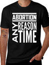 Abortion Any Time Any Reason Defend Roe V Wade Pro Lightweight Cotton T-Shirt – Daily Comfort Graphic Shirt