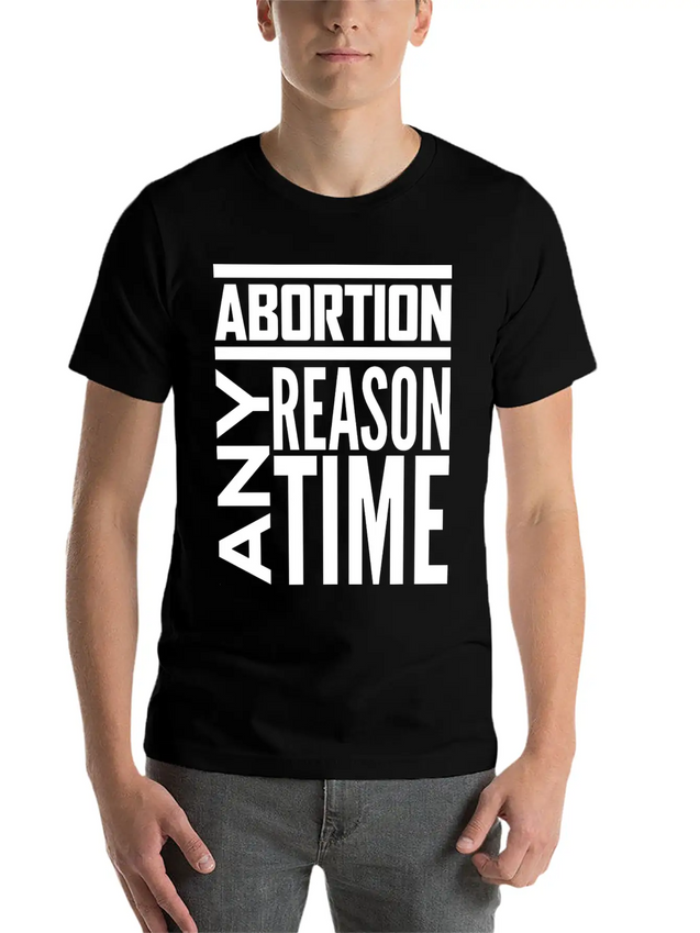 Abortion Any Time Any Reason Defend Roe V Wade Pro Lightweight Cotton T-Shirt – Daily Comfort Graphic Shirt