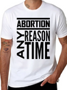 Abortion Any Time Any Reason Defend Roe V Wade Pro Lightweight Cotton T-Shirt – Daily Comfort Graphic Shirt