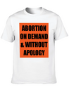 ABORTION ON DEMAND & WITHOUT APOLOGY - Pro Choice Lightweight Cotton T-Shirt – Daily Comfort Graphic Shirt