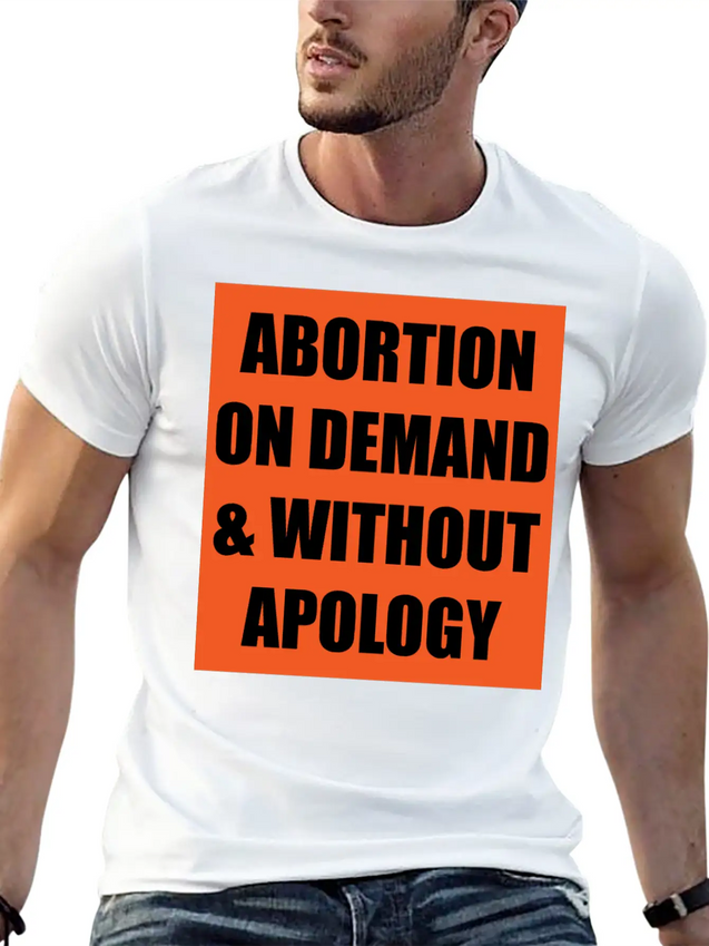 ABORTION ON DEMAND & WITHOUT APOLOGY - Pro Choice Lightweight Cotton T-Shirt – Daily Comfort Graphic Shirt