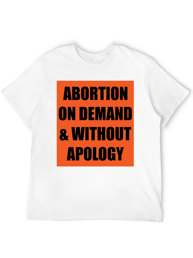 ABORTION ON DEMAND & WITHOUT APOLOGY - Pro Choice Lightweight Cotton T-Shirt – Daily Comfort Graphic Shirt