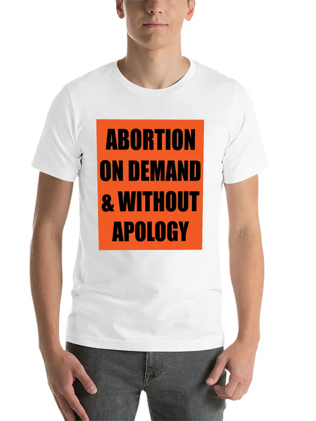 ABORTION ON DEMAND & WITHOUT APOLOGY - Pro Choice Lightweight Cotton T-Shirt – Daily Comfort Graphic Shirt