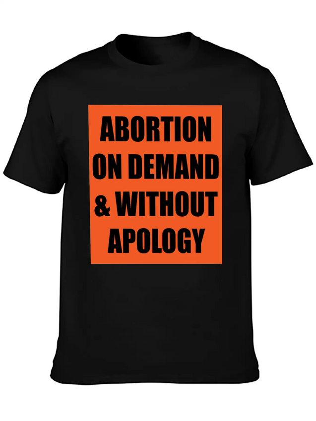 ABORTION ON DEMAND & WITHOUT APOLOGY - Pro Choice Lightweight Cotton T-Shirt – Daily Comfort Graphic Shirt