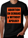 ABORTION ON DEMAND & WITHOUT APOLOGY - Pro Choice Lightweight Cotton T-Shirt – Daily Comfort Graphic Shirt
