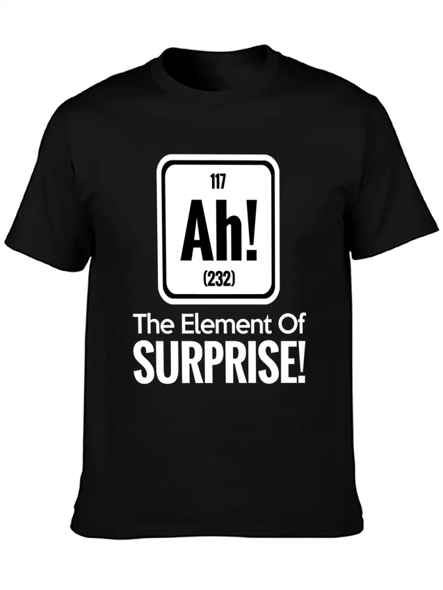 AH! THE ELEMENT OF SURPRISE! Lightweight Cotton T-Shirt – Daily Comfort Graphic Shirt