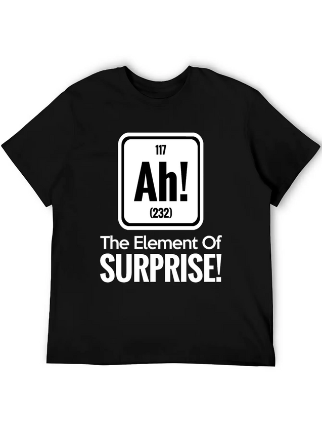 AH! THE ELEMENT OF SURPRISE! Lightweight Cotton T-Shirt – Daily Comfort Graphic Shirt