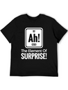 AH! THE ELEMENT OF SURPRISE! Lightweight Cotton T-Shirt – Daily Comfort Graphic Shirt