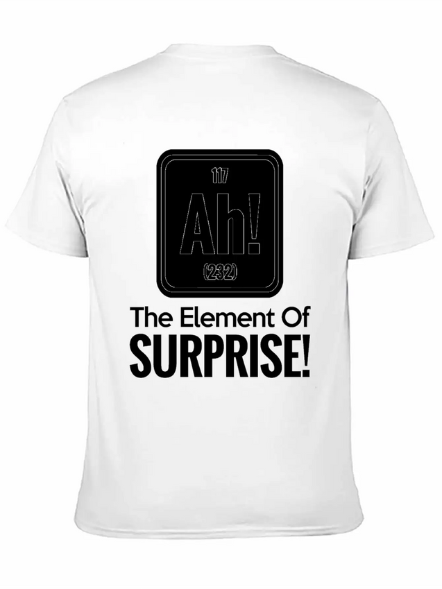 AH! THE ELEMENT OF SURPRISE! Lightweight Cotton T-Shirt – Daily Comfort Graphic Shirt