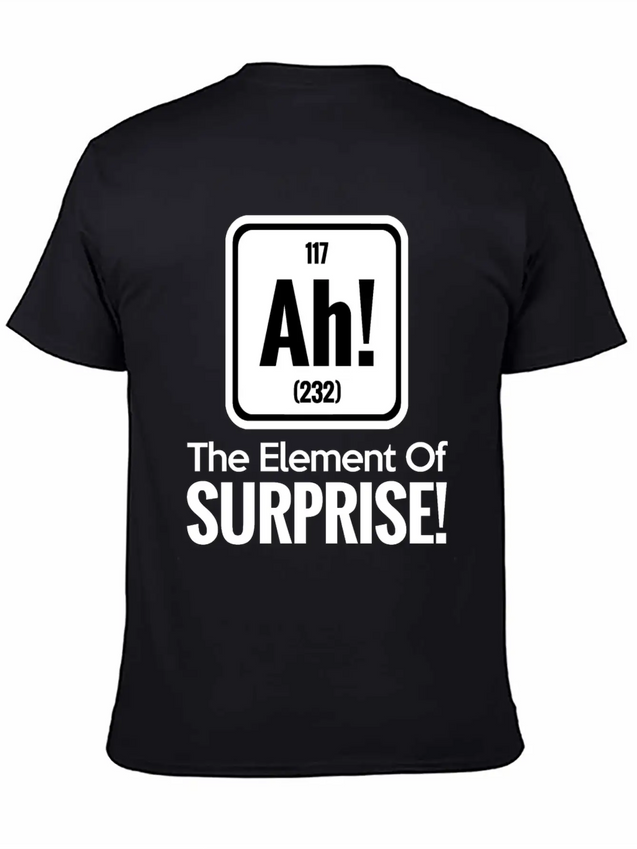 AH! THE ELEMENT OF SURPRISE! Lightweight Cotton T-Shirt – Daily Comfort Graphic Shirt