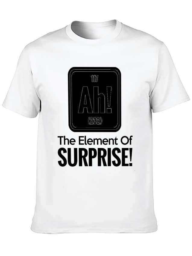 AH! THE ELEMENT OF SURPRISE! Lightweight Cotton T-Shirt – Daily Comfort Graphic Shirt