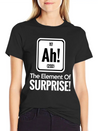 AH! THE ELEMENT OF SURPRISE! Lightweight Cotton T-Shirt – Daily Comfort Graphic Shirt