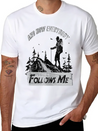 And Now Everybody Follows Me Lightweight Cotton T-Shirt – Daily Comfort Graphic Shirt