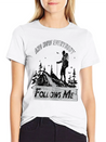 And Now Everybody Follows Me Lightweight Cotton T-Shirt – Daily Comfort Graphic Shirt
