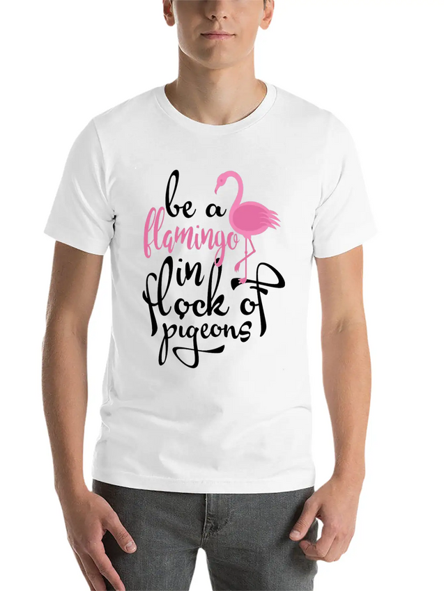 Be A Hamingo In Rock Of Pigeon Lightweight Cotton T-Shirt – Daily Comfort Graphic Shirt