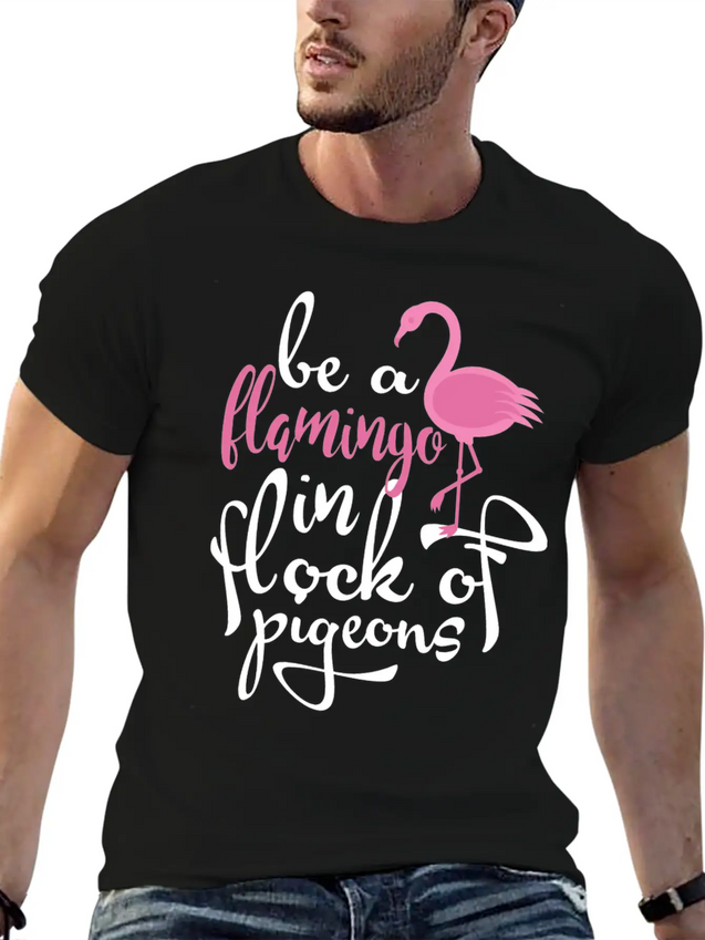 Be A Hamingo In Rock Of Pigeon Lightweight Cotton T-Shirt – Daily Comfort Graphic Shirt
