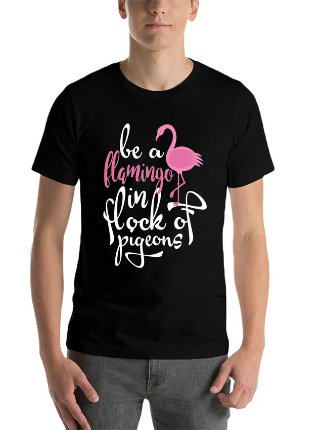 Be A Hamingo In Rock Of Pigeon Lightweight Cotton T-Shirt – Daily Comfort Graphic Shirt