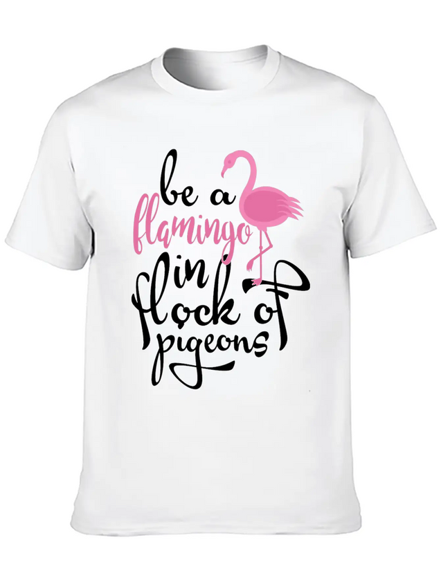 Be A Hamingo In Rock Of Pigeon Lightweight Cotton T-Shirt – Daily Comfort Graphic Shirt