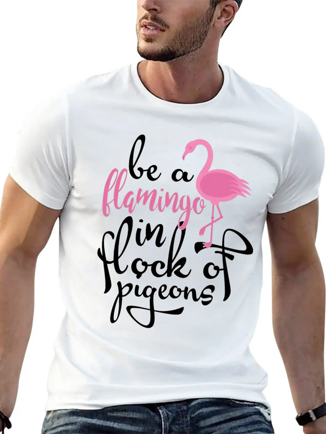 Be A Hamingo In Rock Of Pigeon Lightweight Cotton T-Shirt – Daily Comfort Graphic Shirt