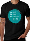 Be Bold, Brave, Confident And YOU! Lightweight Cotton T-Shirt – Daily Comfort Graphic Shirt