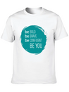 Be Bold, Brave, Confident And YOU! Lightweight Cotton T-Shirt – Daily Comfort Graphic Shirt