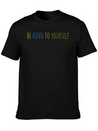 Be Kind To Yourself Lightweight Cotton T-Shirt – Daily Comfort Graphic Shirt