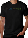 Be Kind To Yourself Lightweight Cotton T-Shirt – Daily Comfort Graphic Shirt