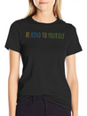 Be Kind To Yourself Lightweight Cotton T-Shirt – Daily Comfort Graphic Shirt
