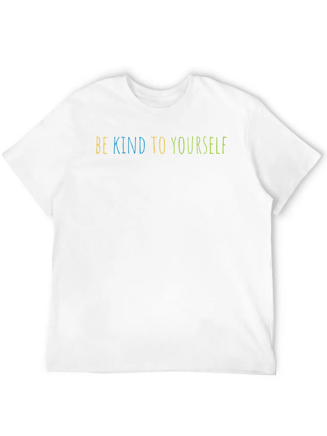 Be Kind To Yourself Lightweight Cotton T-Shirt – Daily Comfort Graphic Shirt