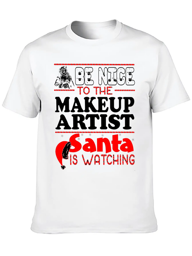 Be Nice To Makeup Artist Santa Watching Lightweight Cotton T-Shirt – Daily Comfort Graphic Shirt