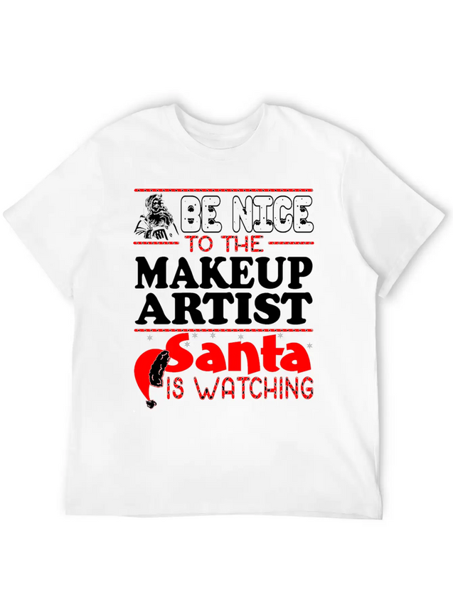 Be Nice To Makeup Artist Santa Watching Lightweight Cotton T-Shirt – Daily Comfort Graphic Shirt