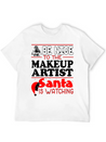 Be Nice To Makeup Artist Santa Watching Lightweight Cotton T-Shirt – Daily Comfort Graphic Shirt