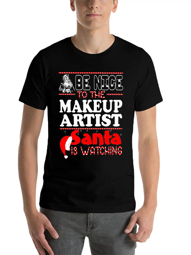 Be Nice To Makeup Artist Santa Watching Lightweight Cotton T-Shirt – Daily Comfort Graphic Shirt